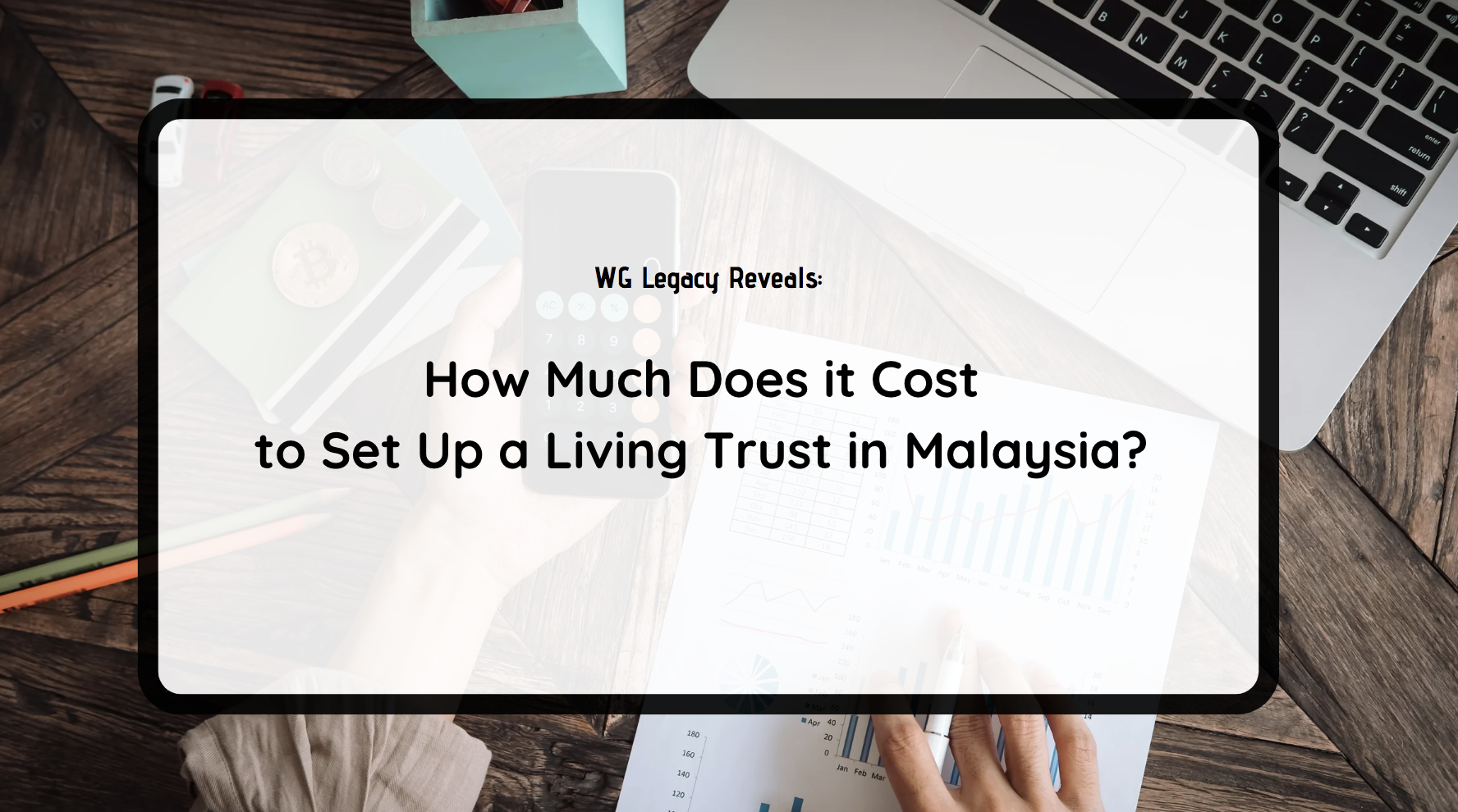 How Much Does It Cost To Set Up A Living Trust In Malaysia WG Legacy